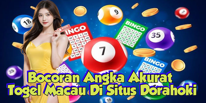 Bocoran Angka Akurat Togel Macau Di Situs Dorahoki
