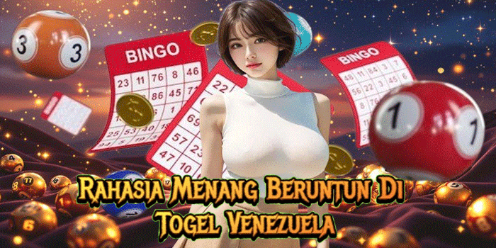 Rahasia Menang Beruntun Di Togel Venezuela