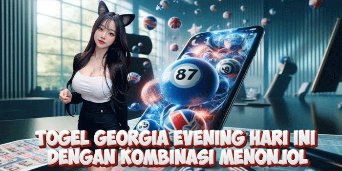 Togel Georgia Evening Hari Ini Dengan Kombinasi Menonjol