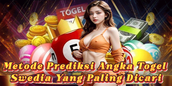 Metode Prediksi Angka Togel Swedia Yang Paling Dicari