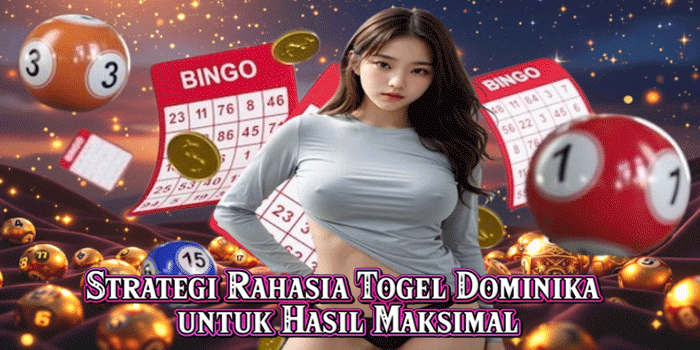 Strategi Rahasia Togel Dominika untuk Hasil Maksimal