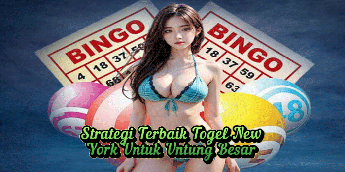 Strategi Terbaik Togel NewYork Untuk Untung Besar