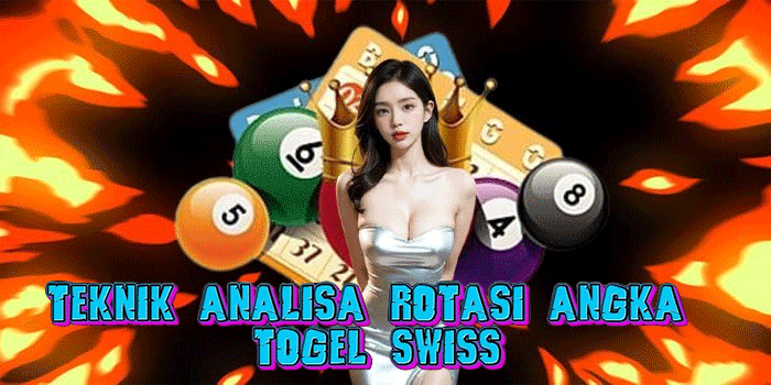 Teknik Analisa Rotasi Angka Togel Swiss
