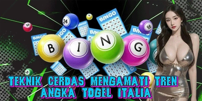 Teknik Cerdas Mengamati Tren Angka Togel Italia