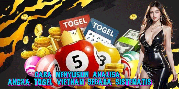 Cara Menyusun Analisa Angka Togel Vietnam Secara Sistematis